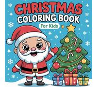 Christmas Coloring Book for Kids: 50 Fun and Festive Christmas Coloring Pages with Santa, Reindeer, Snowmen, Christmas Trees & More | Holiday Coloring ... coloring book for kids bold and easy
