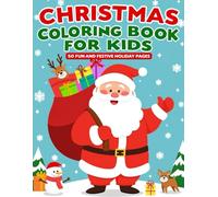 Christmas Coloring Book for Kids: 50 Fun and Festive Holiday Pages with Santa, Snowmen, Reindeer, and More - Easy Christmas Coloring for Boys and Girls