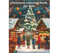 Christmas Coloring Book for Kids: 50 Joyful Pages of Santa, Snowmen & Holiday Cheer!