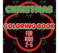 Christmas Coloring Book For Kids: 50+ Super Cute | Big and Easy Designs with Santas, Reindeer, Snowmen, Toys, Gifts and More | For Toddlers Boys & Girls 2-5 Years (FOR BOYS & GIRLS | Super Cute)