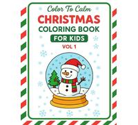 Christmas Coloring Book for Kids: A Christmas Wonderland of Cute Characters and Cozy Fun (Color To Calm)