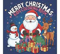 Christmas Coloring Book for Kids: A Cute and Festive Coloring Adventure with Santa, Snowflakes, and Christmas Cheer - Perfect for Ages 4-8