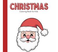 Christmas Coloring Book for Kids: A joyful Christmas activity book filled with cute and festive designs to spark creativity and holiday cheer!