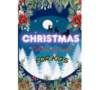 Christmas Coloring Book for Kids: A Perfect Gift for Kids During the Christmas Holidays