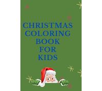Christmas Coloring Book for Kids: Adorably Simple and Large Designs featuring Santas, Snowmen, Reindeer, Ornaments, Toys, Gifts, and More!