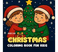 Christmas Coloring Book for Kids: Age 3-8 a Fantastic Educational Tool. As your Child Colors these Beautiful Scenes, they will Develop Essential Fine ... in a playful and stimulating way!