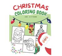 Christmas Coloring Book for Kids Age 4-9 Years: Scientific Ways to get your Kids creative this Christmas