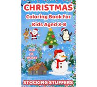 Christmas Coloring Book for Kids aged 3-8: Over 50 Super Cute, Big, and Easy Designs Featuring Santas, Snowmen, Reindeer, Ornaments, Toys, Gifts, and ... Stocking Stuffer! (Christmas Books for Kids)