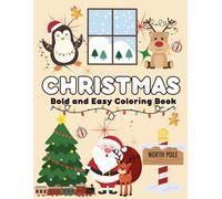 Christmas Coloring Book for Kids Ages 2-10: Big, Bold & Easy Holiday Fun with Santa, Snowmen, Reindeer, and More!: A Fun and Simple Christmas Activity ... Kindergarten | Perfect Gift for Boys & Girls