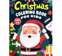 Christmas Coloring Book For Kids Ages 2-5: 34 Pages of Santa, Snowman, and More - Perfect 8.5 x 11 Inches