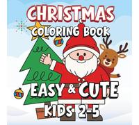 Christmas Coloring Book for Kids Ages 2-5: 40+ Easy and Cute Coloring Pages with Santa, Reindeers, Snow, and More | Big Bold Lines for Little Hands