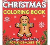 Christmas Coloring Book for Kids Ages 2-5 - Gingerbread Familly Holyday fun for Toddlers and Preschoolers: Cut and Easy Christmas Coloring Pages with ... -Perfect Festive Activity for Boys and Girls.