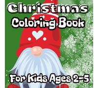 christmas coloring book for kids ages 2-5: simple christmas coloring book for preschoolers/big and easy christmas pictures to color for toddlers/ for boy and girl
