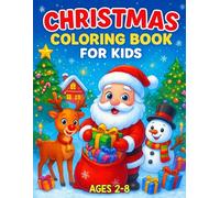 Christmas Coloring Book for Kids Ages 2-8: Fun, Easy and Cute Holiday Designs with Santa, Reindeer, Snowmen, Elves, Gifts and More! (Perfect Stocking Stuffer for Boys and Girls