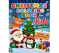 Christmas Coloring Book for Kids Ages 3-4: Cute & Easy Holiday Coloring Pages for Toddlers and Preschoolers - Snowman, Reindeer, Santa, Christmas Tree ... - Perfect Christmas Gift for Boys and Girls