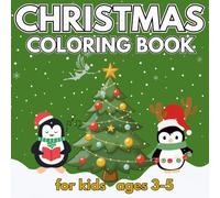 Christmas Coloring Book For Kids Ages 3-5: 30+ awesome-cute coloring pages featuring Christmas trees, Santas, Reindeers, Snowmen, Toys, Gifts and Decorations For Toddlers