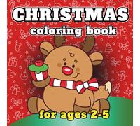 Christmas Coloring Book for Kids Ages 3-5: A Fun and Easy Holiday Coloring Book for Toddlers & Preschoolers