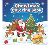 Christmas Coloring Book for Kids Ages 3-5: Christmas Coloring Book for Girls and Boys | Cute and Simple Holiday Designs for Young Children | Fun and ... Little Hands Learning to Color for Toddlers