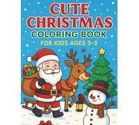 Christmas Coloring Book for Kids Ages 3-5: Easy Fun Holiday Pages with Santa, Reindeer, Gifts, Snowmen & Cute Winter Scenes