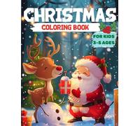 Christmas Coloring Book For Kids Ages 3-5: Fun and Easy Christmas Coloring Pages for Toddlers and Preschoolers | Simple Cute Holiday Illustrations