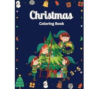 Christmas Coloring Book for Kids Ages 3-5: Fun and Easy Holiday Coloring Pages with Santa, Reindeer, Snowman and More for Toddlers and Preschoolers: ... Large Simple Designs | Great Holiday Gift
