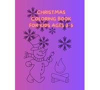 Christmas Coloring Book for Kids Ages 3-5: Fun and EasyColoring Pages | Santa, Reindeer, Snowmen & More