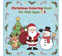 Christmas Coloring Book for Kids Ages 3-5: Simple, Fun, and Festive Pages for Toddlers and Preschoolers