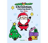 Christmas Coloring Book for Kids Ages 3-6: Cute and Easy Christmas Coloring & Activity Book for Little Artists Ages 3-6