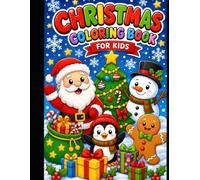 Christmas Coloring Book for Kids Ages 3-6: Cute and Easy Holiday Coloring Pages Featuring Santa, Penguins, Gingerbread Men, Christmas Trees, Gifts, and Snowflakes