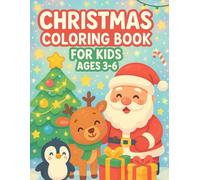 Christmas Coloring Book for Kids Ages 3-6: Easy and Cute Holiday Coloring Pages with Santa, Reindeer, Snowman, Animals, Gifts & More