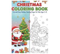 Christmas Coloring Book for Kids Ages 3-8: Fun and Easy Holiday Coloring Pages with Santa, Reindeer, Snowmen, and Christmas Trees - Perfect for Little Artists!