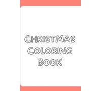 Christmas Coloring Book for Kids Ages 3-8: is a fun and relaxing holiday coloring book designed for toddlers, preschoolers, and young children