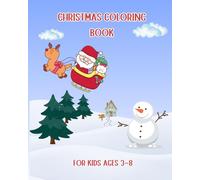 Christmas Coloring Book for Kids Ages 3-8: Welcome to Santa's Big and Easy Desing,Reindeer,Gift,Snowmen,Toys,Ornaments
