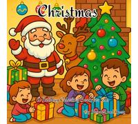 Christmas Coloring Book for Kids Ages 3-9: Festive Holiday Coloring Pages featuring Santa, Reindeer, Snowmen, and Christmas Magic