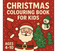 Christmas Coloring Book for Kids Ages 4-10: 50 Fun and Easy Holiday Coloring Pages with Santa, Reindeer & Snowmen - A Joyful Christmas Activity Book ... Families (Snowy Wonders Coloring Collection)