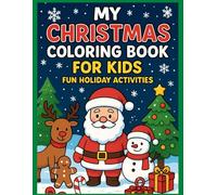 Christmas Coloring Book for Kids Ages 4-10: 50 Fun Holiday Designs, 100 Pages of Festive Coloring Fun
