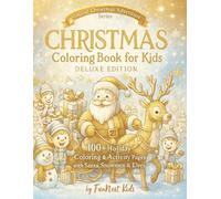 Christmas Coloring Book for Kids ages 4-10 : Deluxe Edition: 100+ Holiday Coloring & Activity Pages with Santa, Snowmen & Elves (Magical Christmas Adventures)