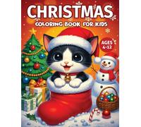 Christmas Coloring Book For Kids Ages 4-12: 50+ Super Cute and Easy Christmas Coloring Pages for Kids Featuring Santa, Snowmen, Reindeer, Ornaments, Gifts, and More-Perfect Holiday Fun