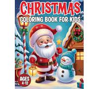 Christmas Coloring Book For Kids Ages 4-12: A fun and easy Christmas coloring book for kids with Santa, ornaments, snowflakes, and simple patterns for holiday joy.