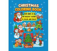 Christmas Coloring Book for Kids Ages 4-12: Christmas Activities for Kids • Santa, Elves, Animals, Trees & Winter Magic