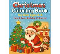 Christmas Coloring Book for Kids Ages 4-8: 100 joyful holiday coloring pages to inspire creativity in kids ages 4-8 and provide screen-free Christmas fun. (Coloring books for kids of all ages)