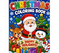Christmas Coloring Book for Kids Ages 4-8: 30 Fun and Easy Christmas Coloring Pages Featuring Santa, Reindeer, Snowmen, Christmas Trees, Gifts, Elves, Candy Canes, and More Holiday Fun
