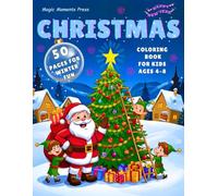 Christmas Coloring Book for Kids Ages 4-8: 50 Easy Winter Pages, Santa, Snowmen, Reindeer and New Year Fun (Magic Moments Press. Cheerful books for curious kids)