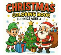 Christmas Coloring Book for Kids Ages 4-8: 50 Fun and Easy Holiday Designs with Santa Claus, Reindeer, Elves, Christmas Trees, Ornaments, Candy Canes, and Gifts