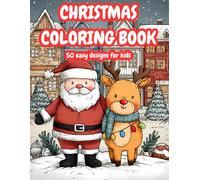Christmas Coloring Book for Kids Ages 4-8: 50 Fun and Relaxing Christmas Designs with Santa, Reindeer & Snowmen | The Perfect Holiday Gift & Stocking Stuffer for Boys & Girls