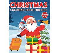 Christmas Coloring Book for Kids Ages 4-8: Awesome Christmas Coloring Book That's include with Santa, Snowman, Christmas tree, Christmas ball, ... your christmas lover boys and girls!
