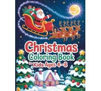 Christmas Coloring Book for Kids ages 4-8: Cute and Easy Holiday Coloring Pages -Perfect Activity for Boys and Girls