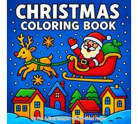 Christmas Coloring Book for Kids Ages 4-8: Cute Holiday Animals, Cozy Winter Scenes & Easy Big Designs: Fun and Simple Christmas Coloring Pages with ... Sheets & Creative Holiday Activities for Kids