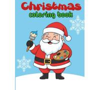 Christmas Coloring Book for Kids Ages 4-8: Cute Santa, Reindeer, Elves, Snowman and Holiday Fun Coloring Pages for Boys and Girls: Fun and Easy ... Book for Preschoolers and Early Learners