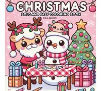 Christmas Coloring Book For Kids Ages 4-8: Cute Santa, Snowman, Reindeer, and Holiday Fun Pages For Easy Coloring: Simple, Bold, and Adorable ... Holiday Activity Book For Boys and Girls